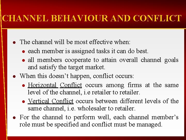 CHANNEL BEHAVIOUR AND CONFLICT l l l The channel will be most effective when: