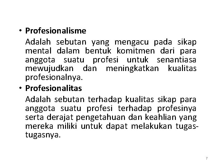  • Profesionalisme Adalah sebutan yang mengacu pada sikap mental dalam bentuk komitmen dari