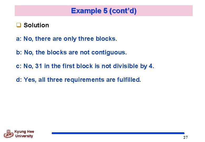 Example 5 (cont’d) q Solution a: No, there are only three blocks. b: No,