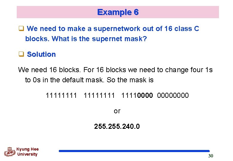 Example 6 q We need to make a supernetwork out of 16 class C