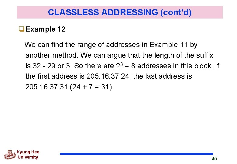 CLASSLESS ADDRESSING (cont’d) q. Example 12 We can find the range of addresses in