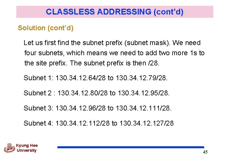 CLASSLESS ADDRESSING (cont’d) Solution (cont’d) Let us first find the subnet prefix (subnet mask).