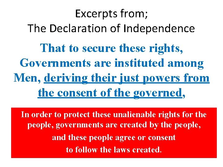 Excerpts from; The Declaration of Independence That to secure these rights, Governments are instituted