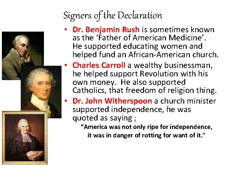 Signers of the Declaration • Dr. Benjamin Rush is sometimes known as the ‘Father