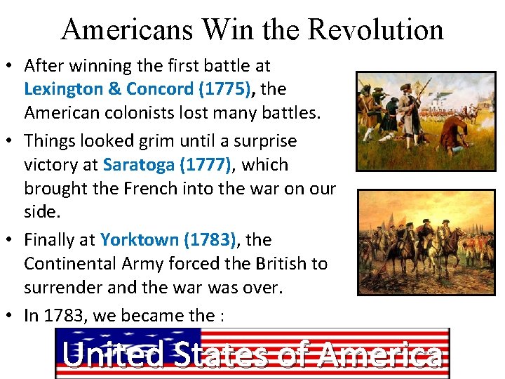Americans Win the Revolution • After winning the first battle at Lexington & Concord