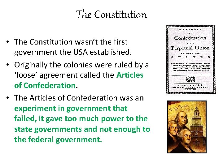 The Constitution • The Constitution wasn’t the first government the USA established. • Originally
