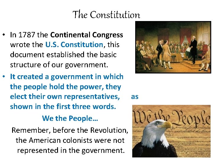 The Constitution • In 1787 the Continental Congress wrote the U. S. Constitution, this