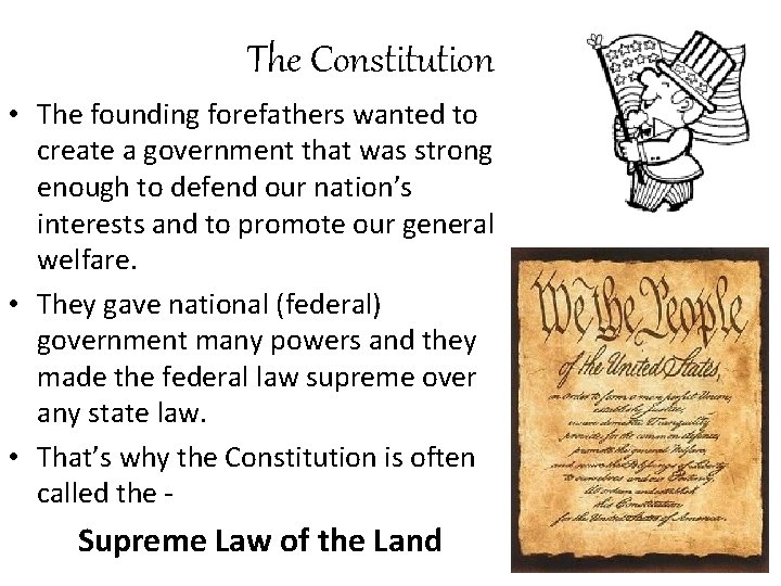 The Constitution • The founding forefathers wanted to create a government that was strong