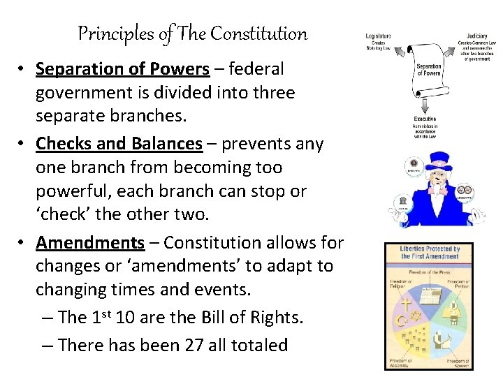 Principles of The Constitution • Separation of Powers – federal government is divided into