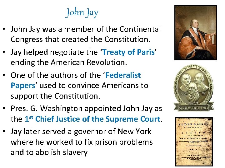 John Jay • John Jay was a member of the Continental Congress that created