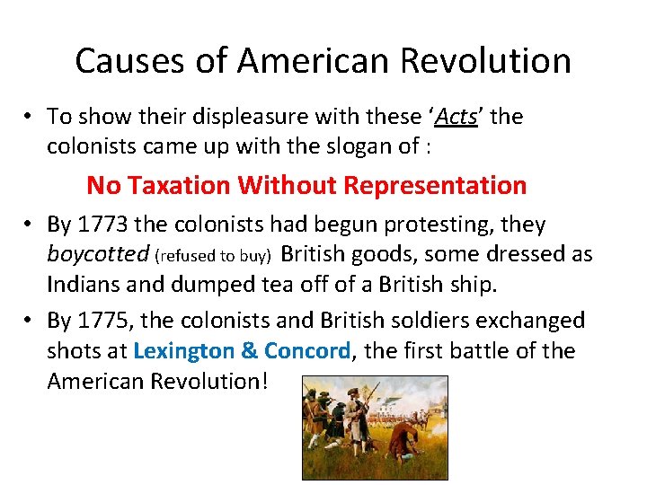 Causes of American Revolution • To show their displeasure with these ‘Acts’ the colonists