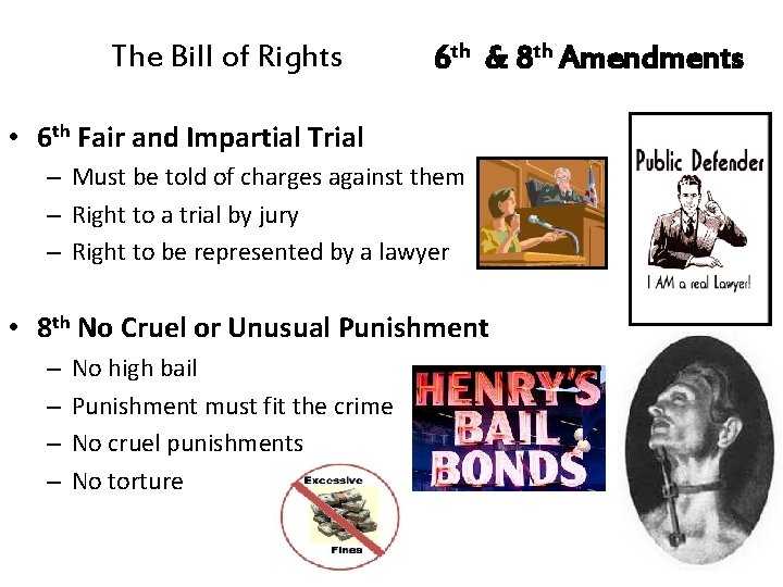 The Bill of Rights 6 th & 8 th Amendments • 6 th Fair