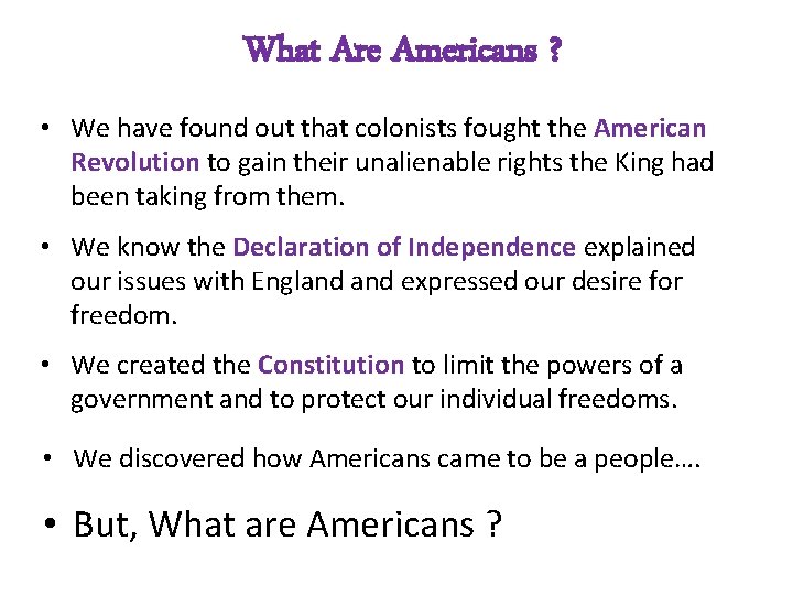 What Are Americans ? • We have found out that colonists fought the American