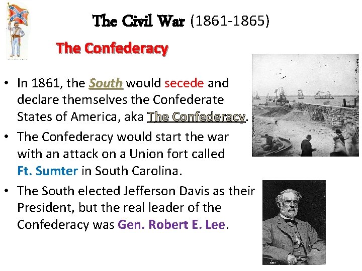 The Civil War (1861 -1865) The Confederacy • In 1861, the South would secede