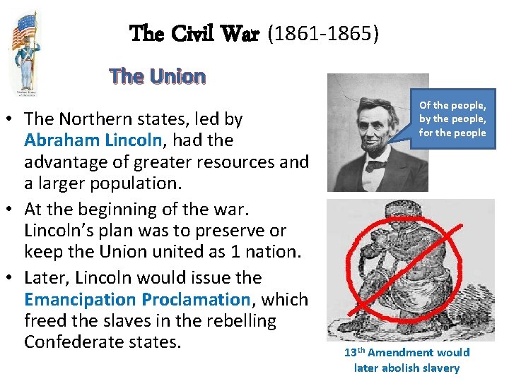 The Civil War (1861 -1865) The Union • The Northern states, led by Abraham