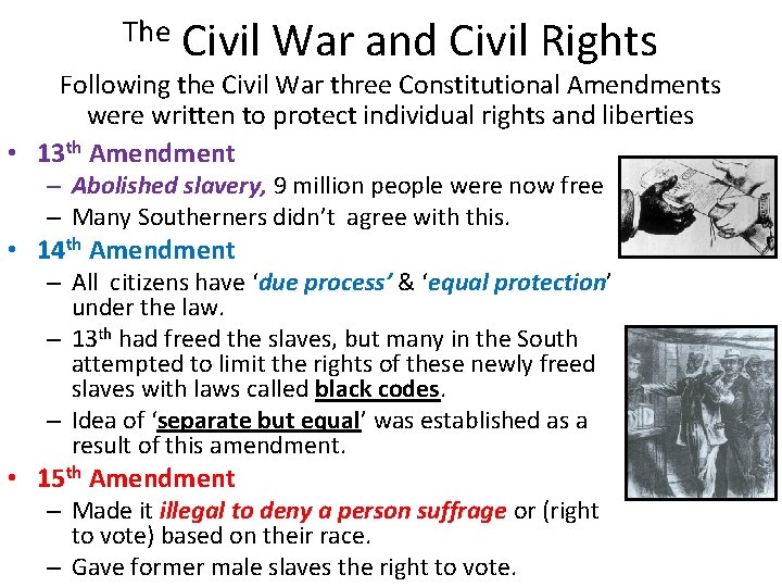 The Civil War and Civil Rights Following the Civil War three Constitutional Amendments were
