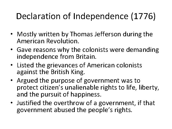 Declaration of Independence (1776) • Mostly written by Thomas Jefferson during the American Revolution.