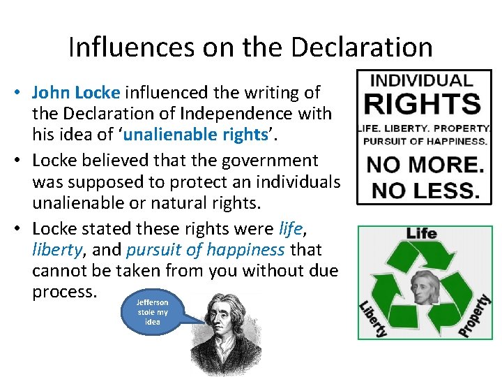 Influences on the Declaration • John Locke influenced the writing of the Declaration of
