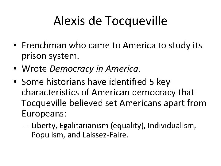 Alexis de Tocqueville • Frenchman who came to America to study its prison system.