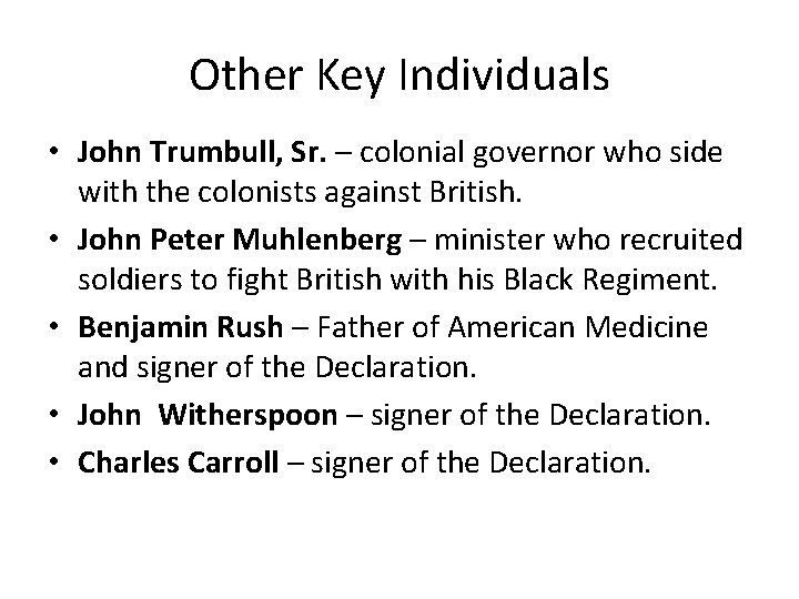 Other Key Individuals • John Trumbull, Sr. – colonial governor who side with the