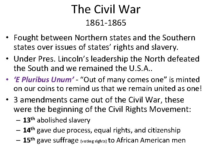 The Civil War 1861 -1865 • Fought between Northern states and the Southern states