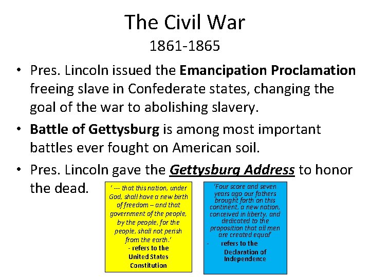 The Civil War 1861 -1865 • Pres. Lincoln issued the Emancipation Proclamation freeing slave