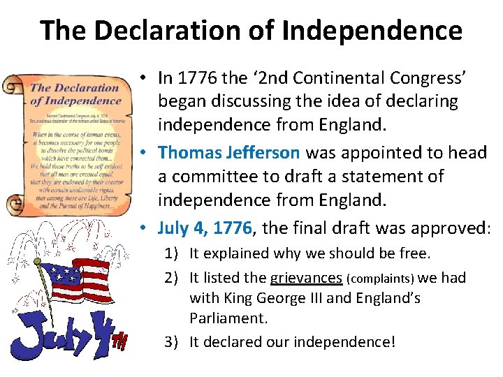 The Declaration of Independence • In 1776 the ‘ 2 nd Continental Congress’ began