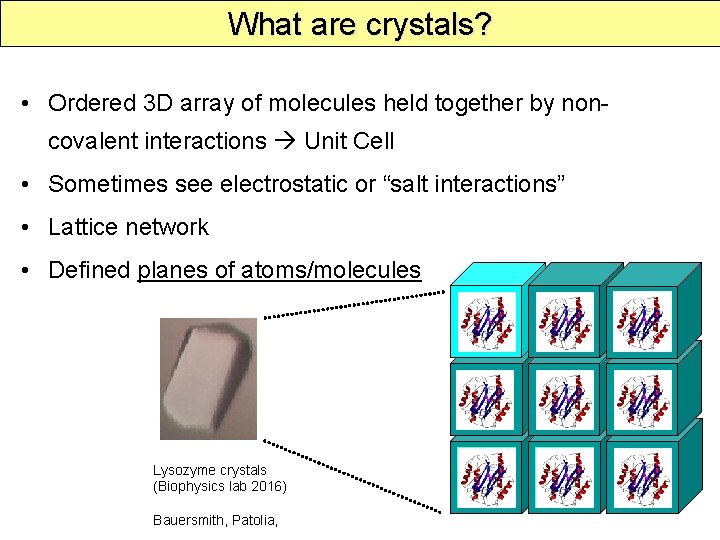 What are crystals? • Ordered 3 D array of molecules held together by noncovalent
