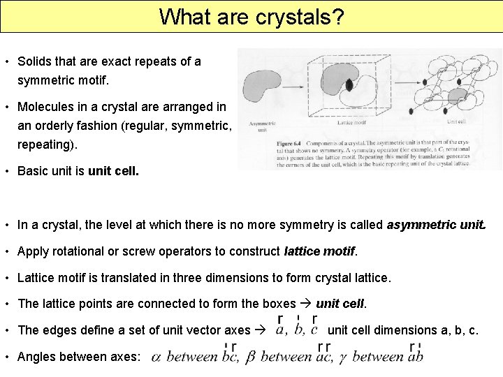 What are crystals? • Solids that are exact repeats of a symmetric motif. •