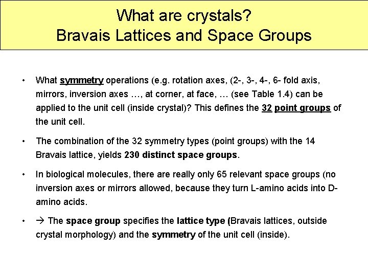 What are crystals? Bravais Lattices and Space Groups • What symmetry operations (e. g.