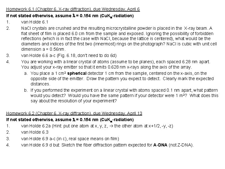Homework 6. 1 (Chapter 6, X-ray diffraction), due Wednesday, April 6 If not stated