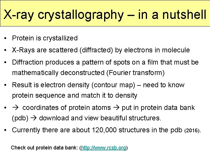 X-ray crystallography – in a nutshell • Protein is crystallized • X-Rays are scattered