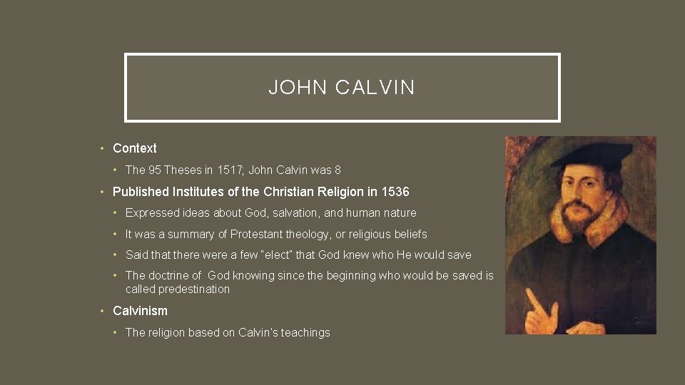 JOHN CALVIN • Context • The 95 Theses in 1517; John Calvin was 8