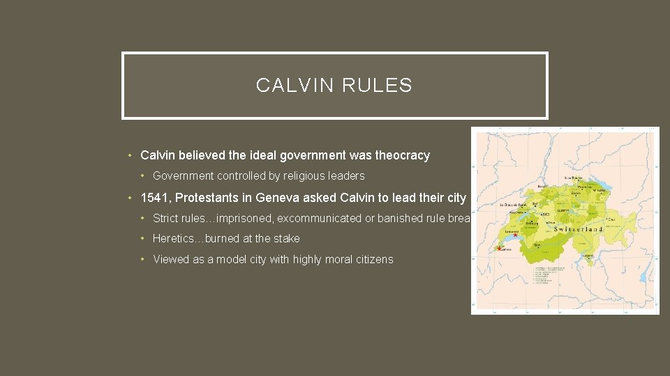 CALVIN RULES • Calvin believed the ideal government was theocracy • Government controlled by