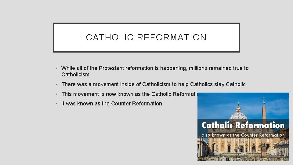 CATHOLIC REFORMATION • While all of the Protestant reformation is happening, millions remained true