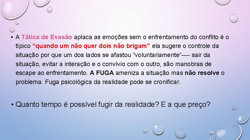  • A Tática de Evasão aplaca as emoções sem o enfrentamento do conflito