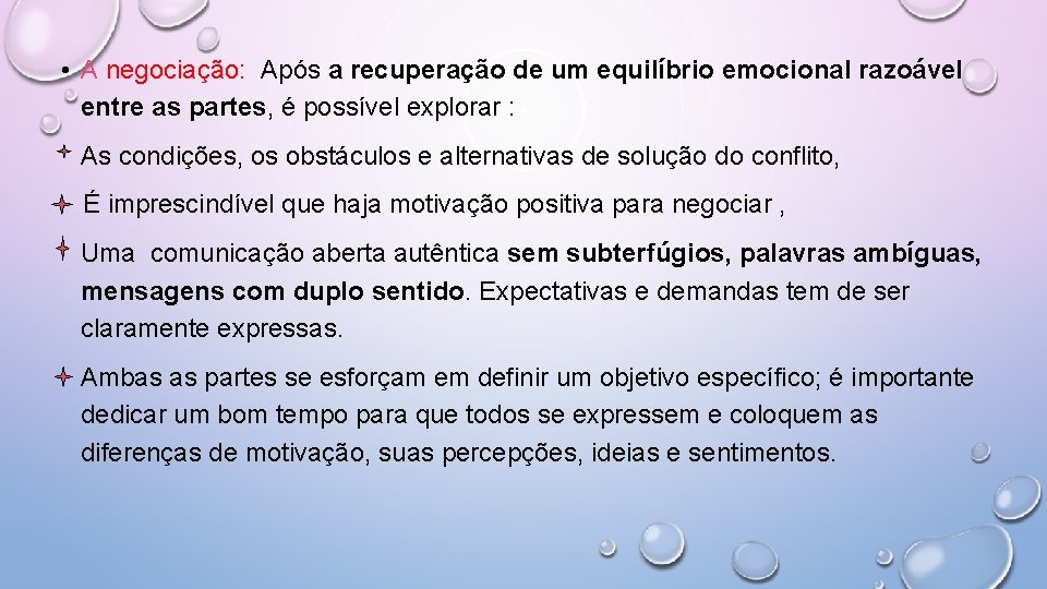  • A negociação: Após a recuperação de um equilíbrio emocional razoável entre as