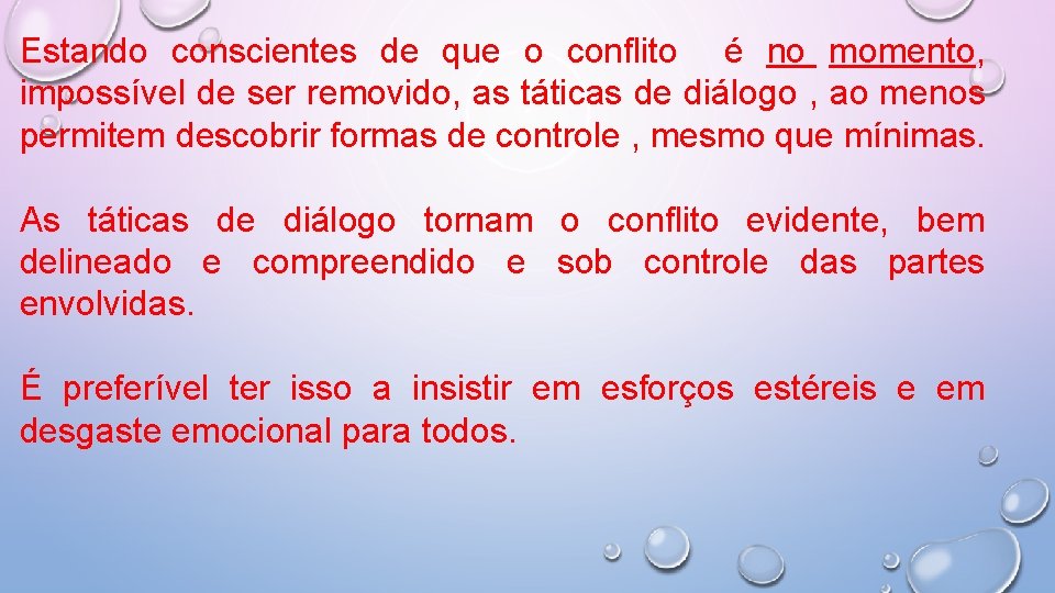 Estando conscientes de que o conflito é no momento, impossível de ser removido, as