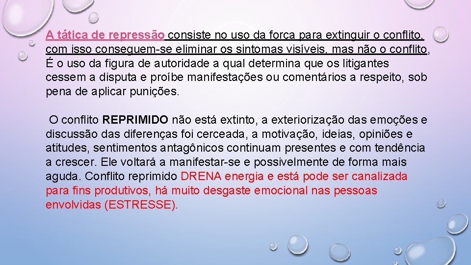 A tática de repressão consiste no uso da força para extinguir o conflito, com