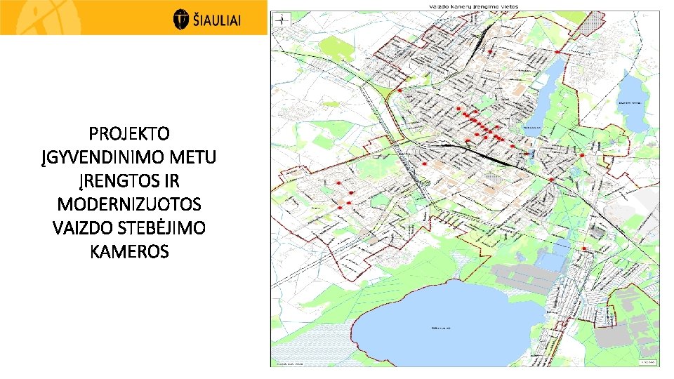 PROJEKTO ĮGYVENDINIMO METU ĮRENGTOS IR MODERNIZUOTOS VAIZDO STEBĖJIMO KAMEROS 