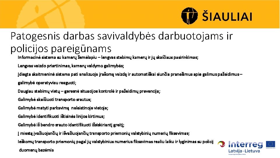  • Patogesnis darbas savivaldybės darbuotojams ir policijos pareigūnams Informacinė sistema su kamerų žemėlapiu