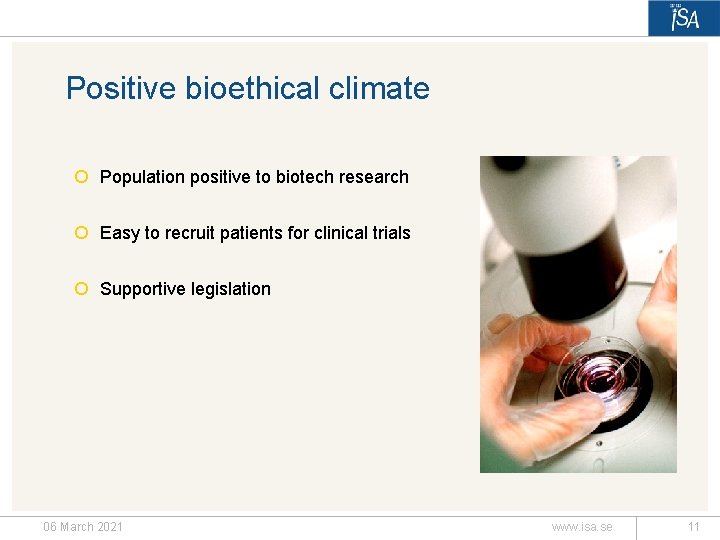 Positive bioethical climate ¡ Population positive to biotech research ¡ Easy to recruit patients