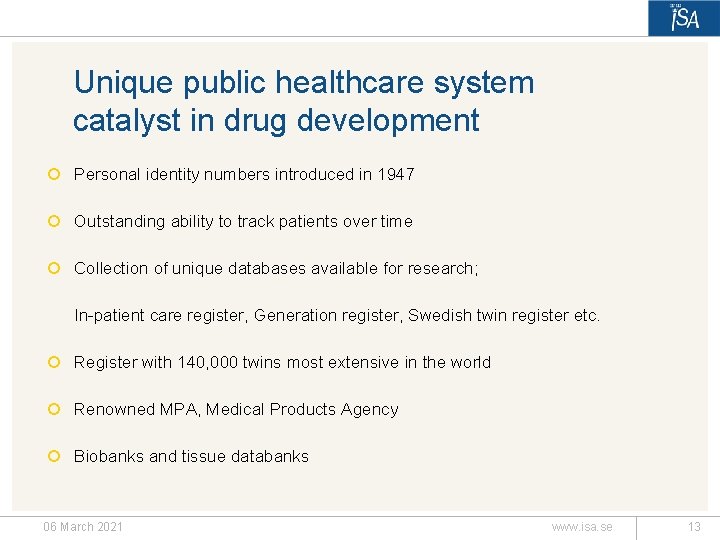 Unique public healthcare system catalyst in drug development ¡ Personal identity numbers introduced in