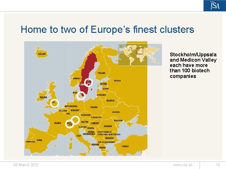 Home to two of Europe’s finest clusters Stockholm/Uppsala and Medicon Valley each have more