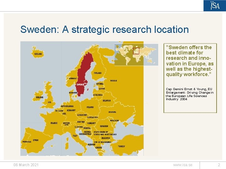 Sweden: A strategic research location ”Sweden offers the best climate for research and innovation