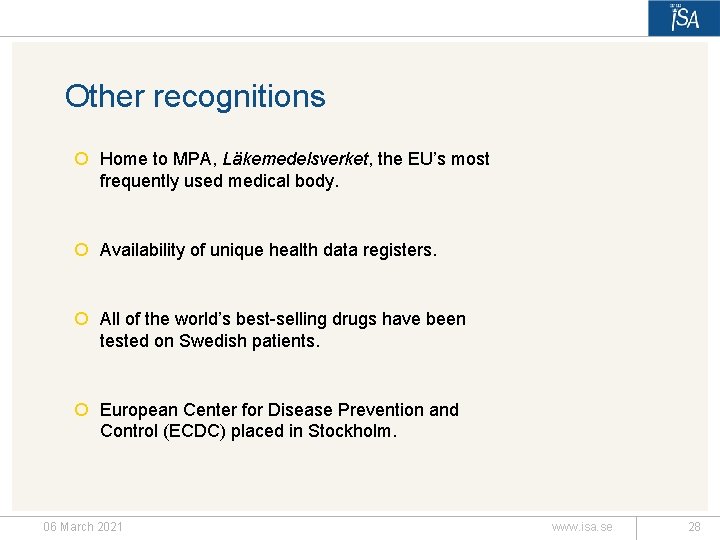 Other recognitions ¡ Home to MPA, Läkemedelsverket, the EU’s most frequently used medical body.