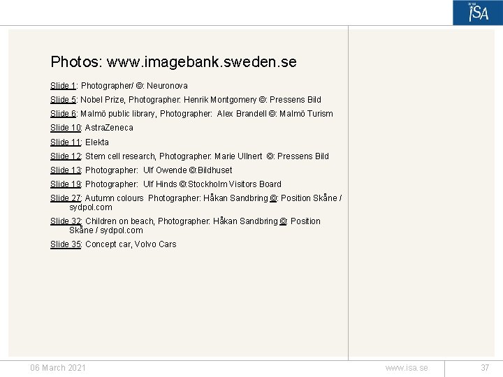 Photos: www. imagebank. sweden. se Slide 1: Photographer/ ©: Neuronova Slide 5: Nobel Prize,