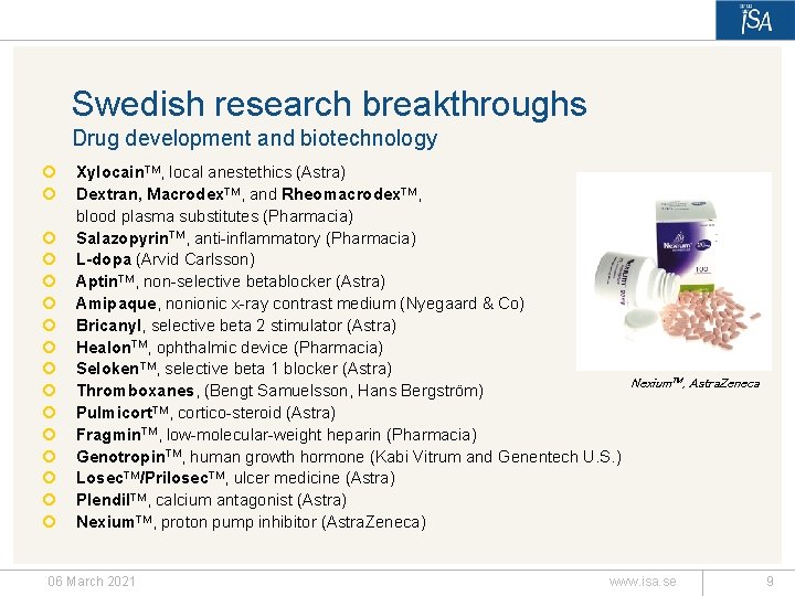 Swedish research breakthroughs Drug development and biotechnology ¡ ¡ ¡ ¡ Xylocain. TM, local