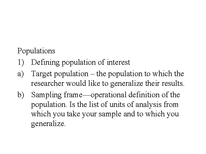 Populations 1) Defining population of interest a) Target population – the population to which