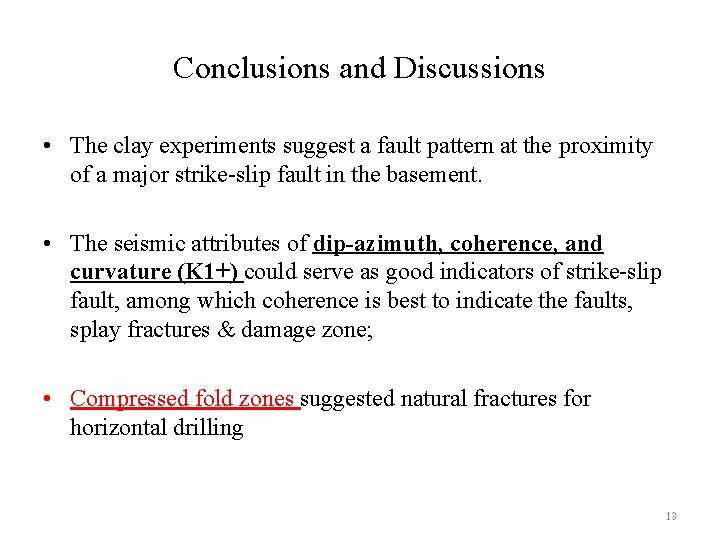 Conclusions and Discussions • The clay experiments suggest a fault pattern at the proximity